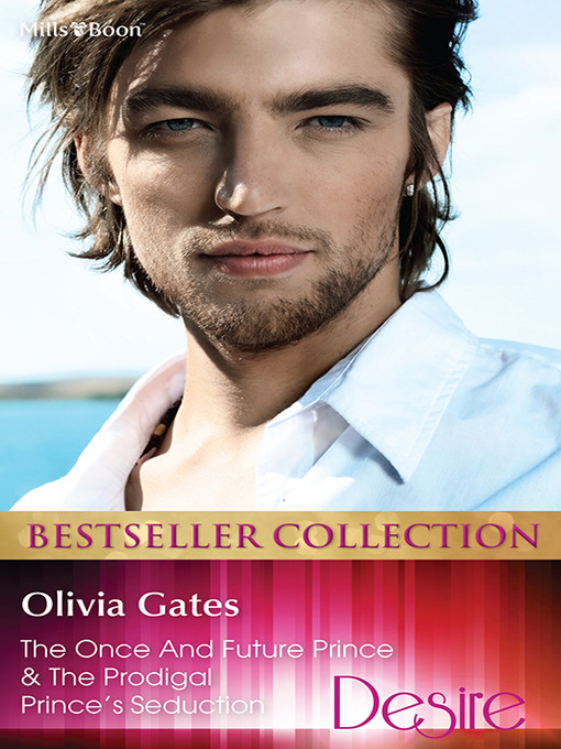 Title details for The Once and Future Prince/The Prodigal Prince's Seduction by Olivia Gates - Available